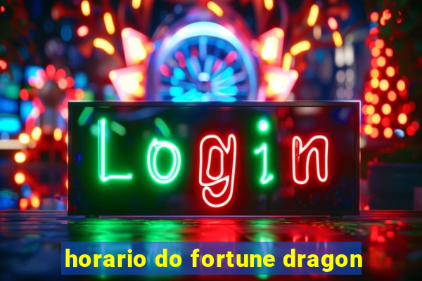 horario do fortune dragon